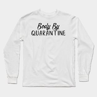 Body By Quarantine Funny 2020 Stat At Home Gift Trending Shirt Long Sleeve T-Shirt